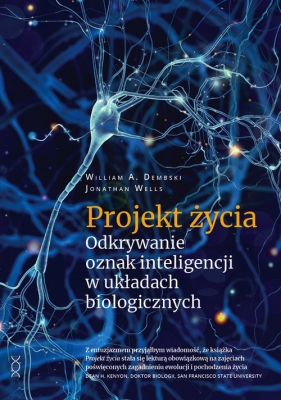 Projekt życia - William A. Dembski, Jonathan Wells 